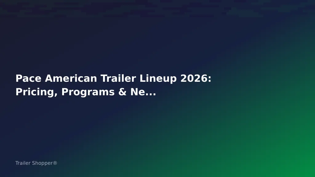 Pace American Trailer Lineup 2026: Pricing, Programs & New Innovations